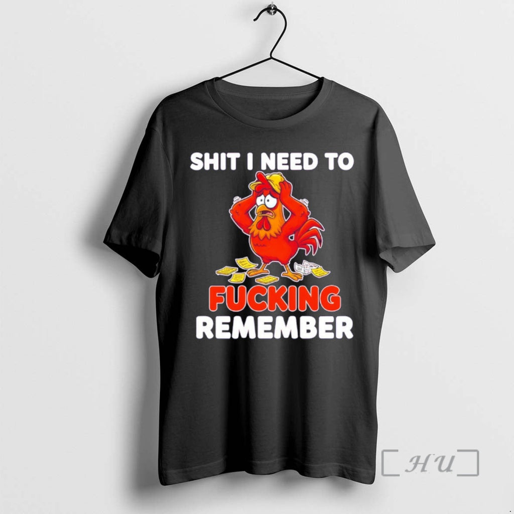 Officials Rooster Shit I Need Fucking Remember T-Shirts, Hoodie, Sweatshirt