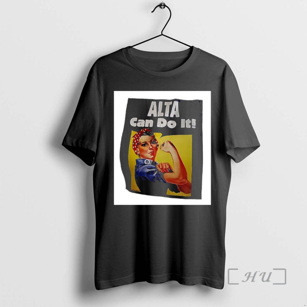 Officials Rosie Riveter Alta Can Do T-Shirts, Hoodie, Sweatshirt