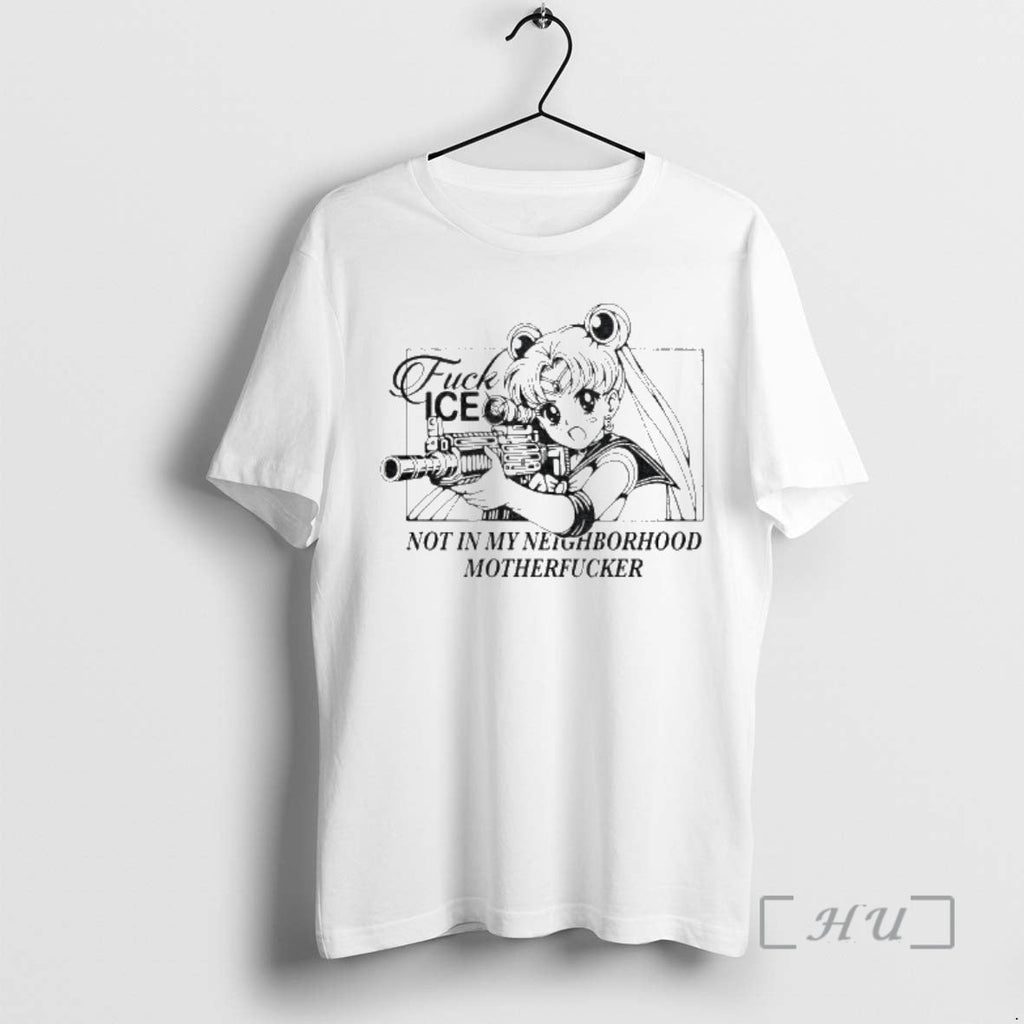Officials Sailor Moon Fuck Ice Not My Neighborhood Motherfucker T-Shirts, Hoodie, Sweatshirt