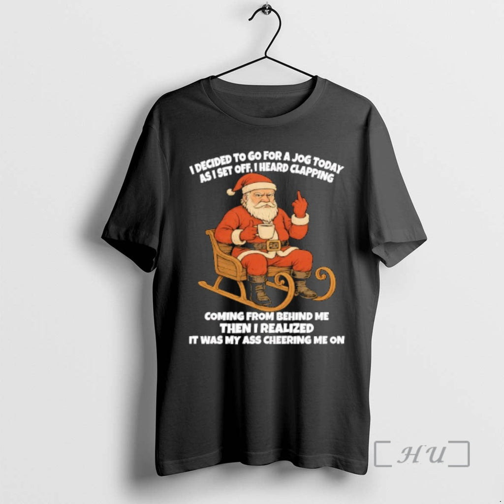 Officials Santa I Decided Go Jog Today As I Set Off T-Shirts, Hoodie, Sweatshirt