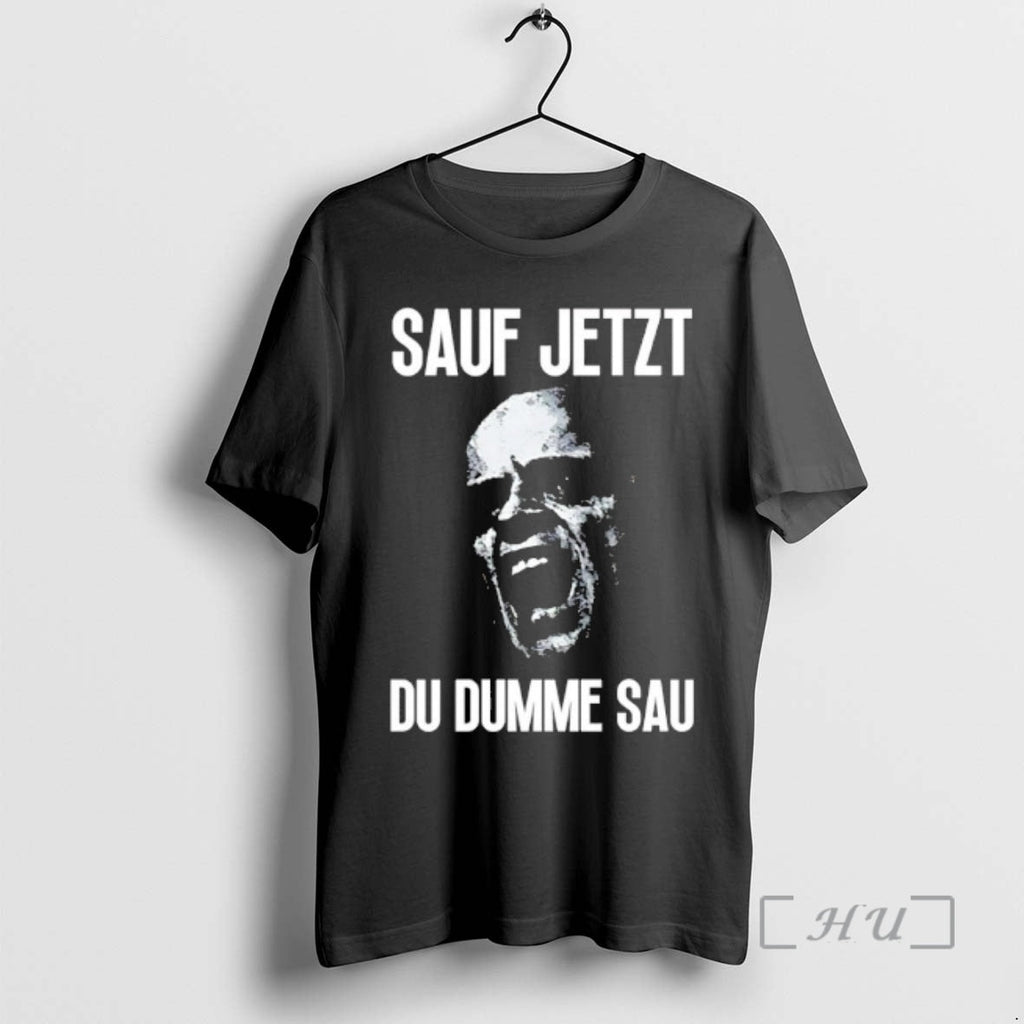 Officials Sauf Jetzt Du Dumme Sau T-Shirts, Hoodie, Sweatshirt
