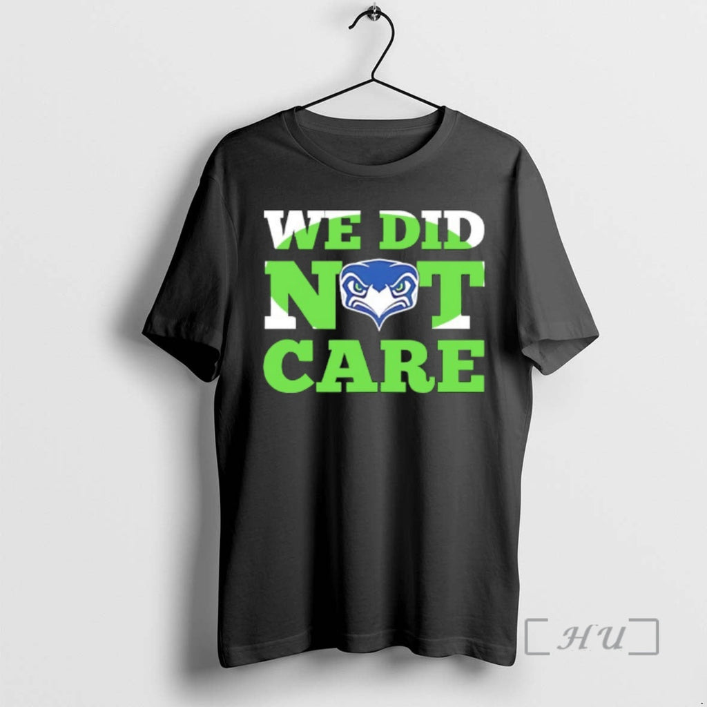 Officials Sea Hawks We Did Not Care T-Shirts, Hoodie, Sweatshirt