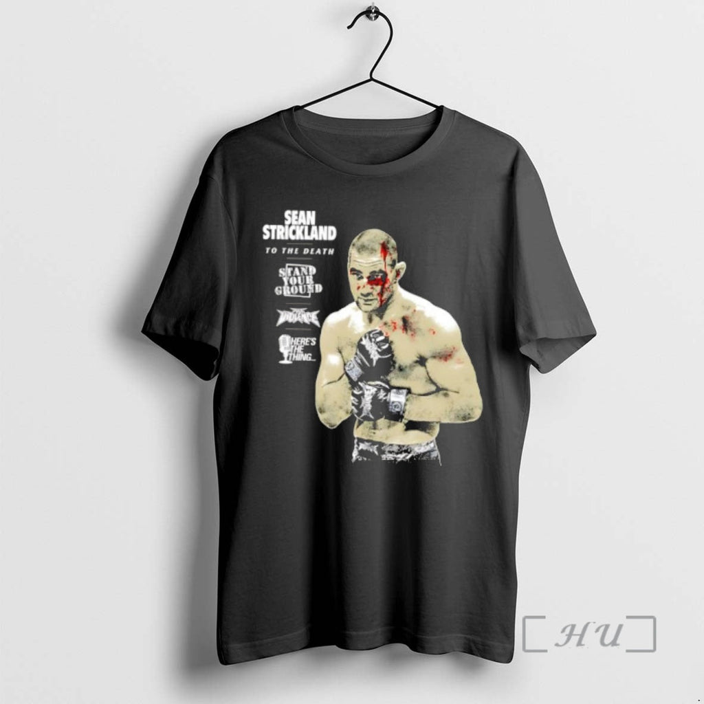 Officials Sean Strickland Death Stand Your Ground T-Shirts, Hoodie, Sweatshirt