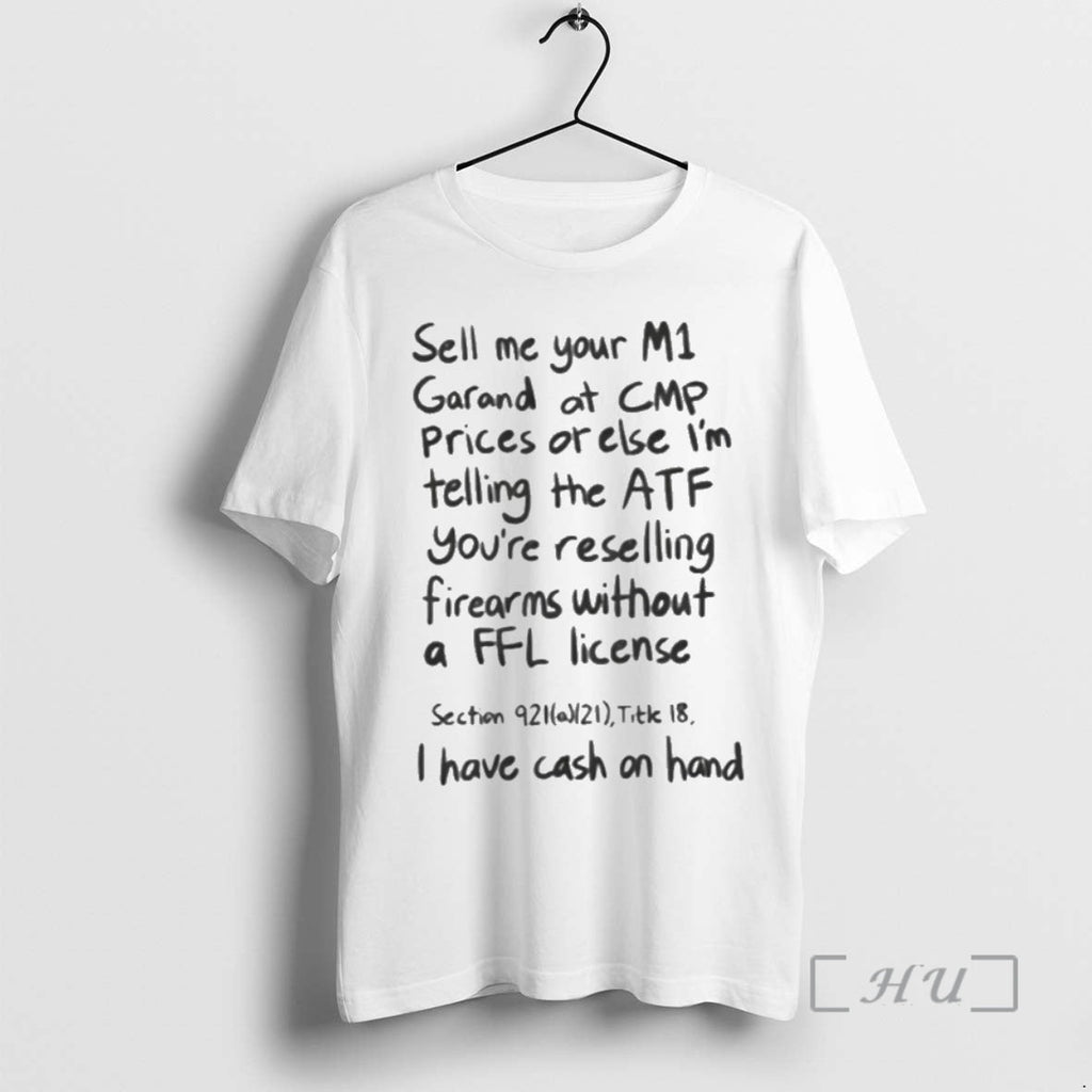 Officials Sell Me Your M1 Garand Cmp Prices Else T-Shirts, Hoodie, Sweatshirt
