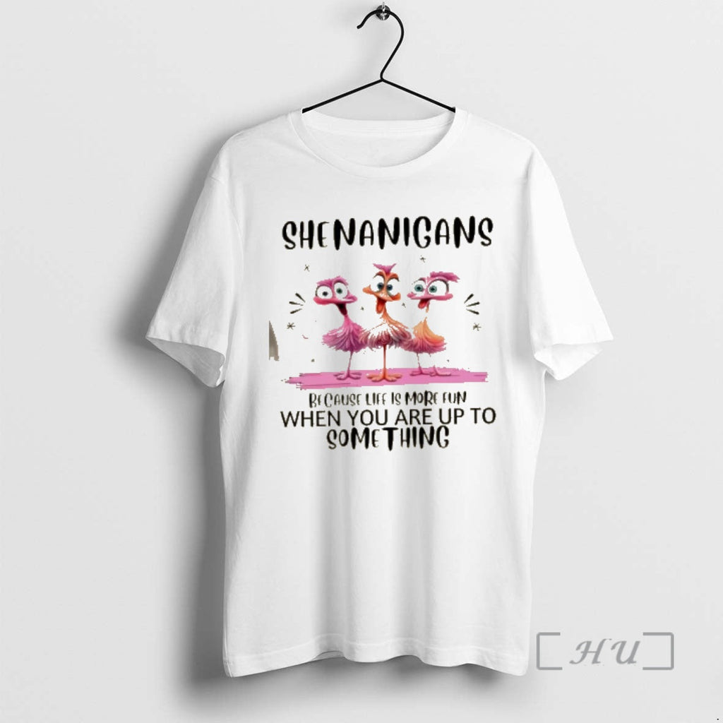 Officials Shenanigans Birds Because Life Is More Fun When You Are Up Something T-Shirts, Hoodie, Sweatshirt