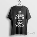 Officials Shimmi Keep Calm Say Yolo T-Shirts, Hoodie, Sweatshirt