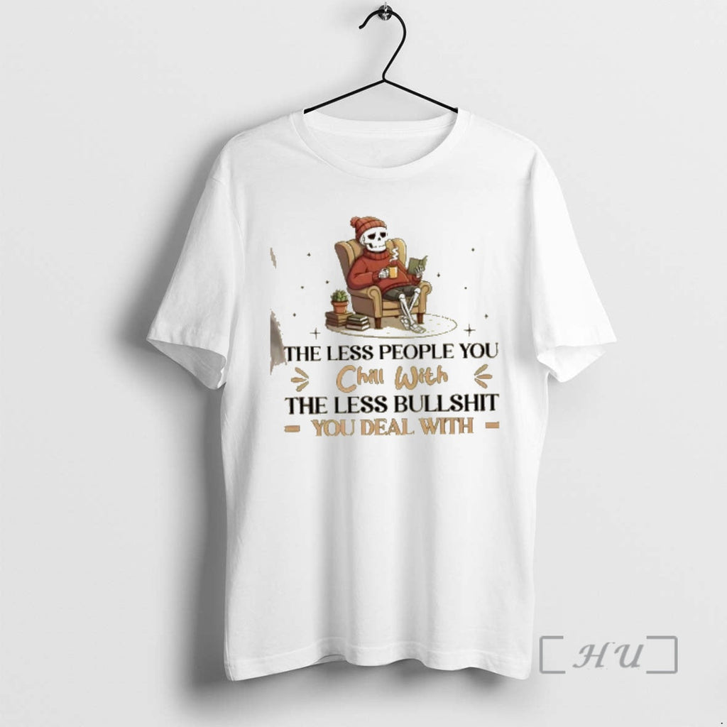 Officials Skeleton Less People You Chill Less Bullshit You Deal T-Shirts, Hoodie, Sweatshirt
