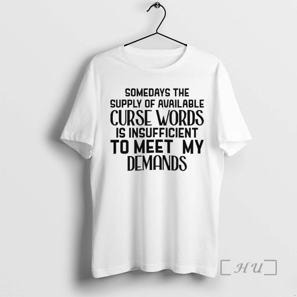 Officials Some Days Supply Available Curse Words Is Insufficient Meet My Demands T-Shirts, Hoodie, Sweatshirt