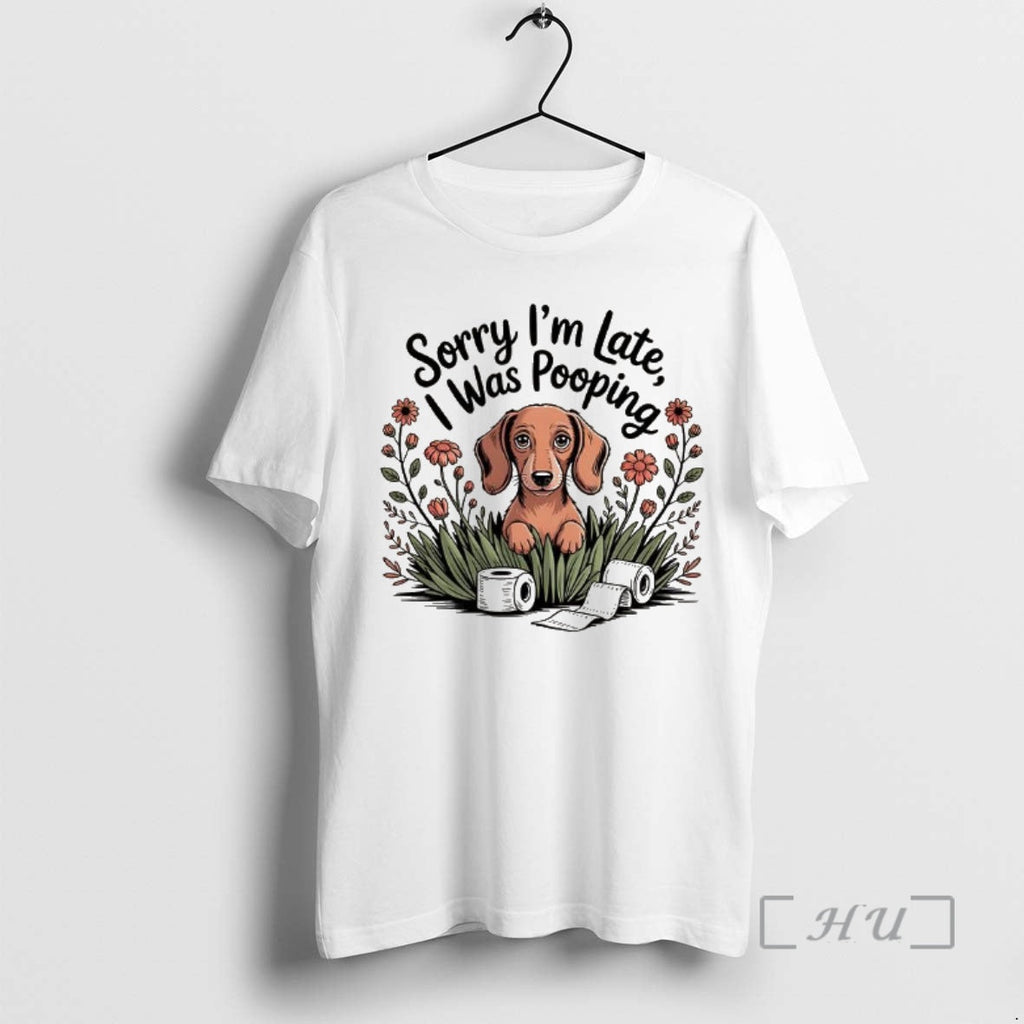 Officials Sorry Im Late I Was Pooping Dog T-Shirts, Hoodie, Sweatshirt