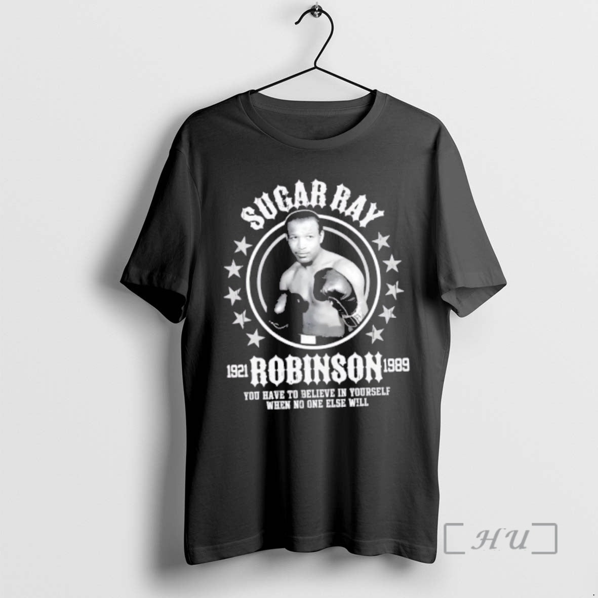 Officials Sugar Ray Robinson You Have Believe Yourself When No One Else Will T-Shirts, Hoodie, Sweatshirt