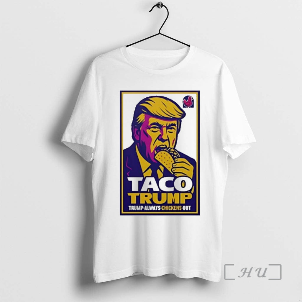 Officials Taco Trump Trump Always Chickens Out T-Shirts, Hoodie, Sweatshirt