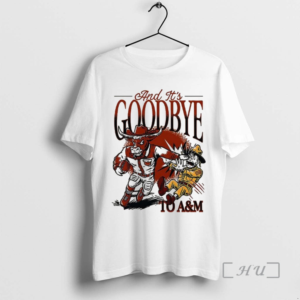 Officials Texas Longhorns Vs Texas Am Goodbye Am T-Shirts, Hoodie, Sweatshirt