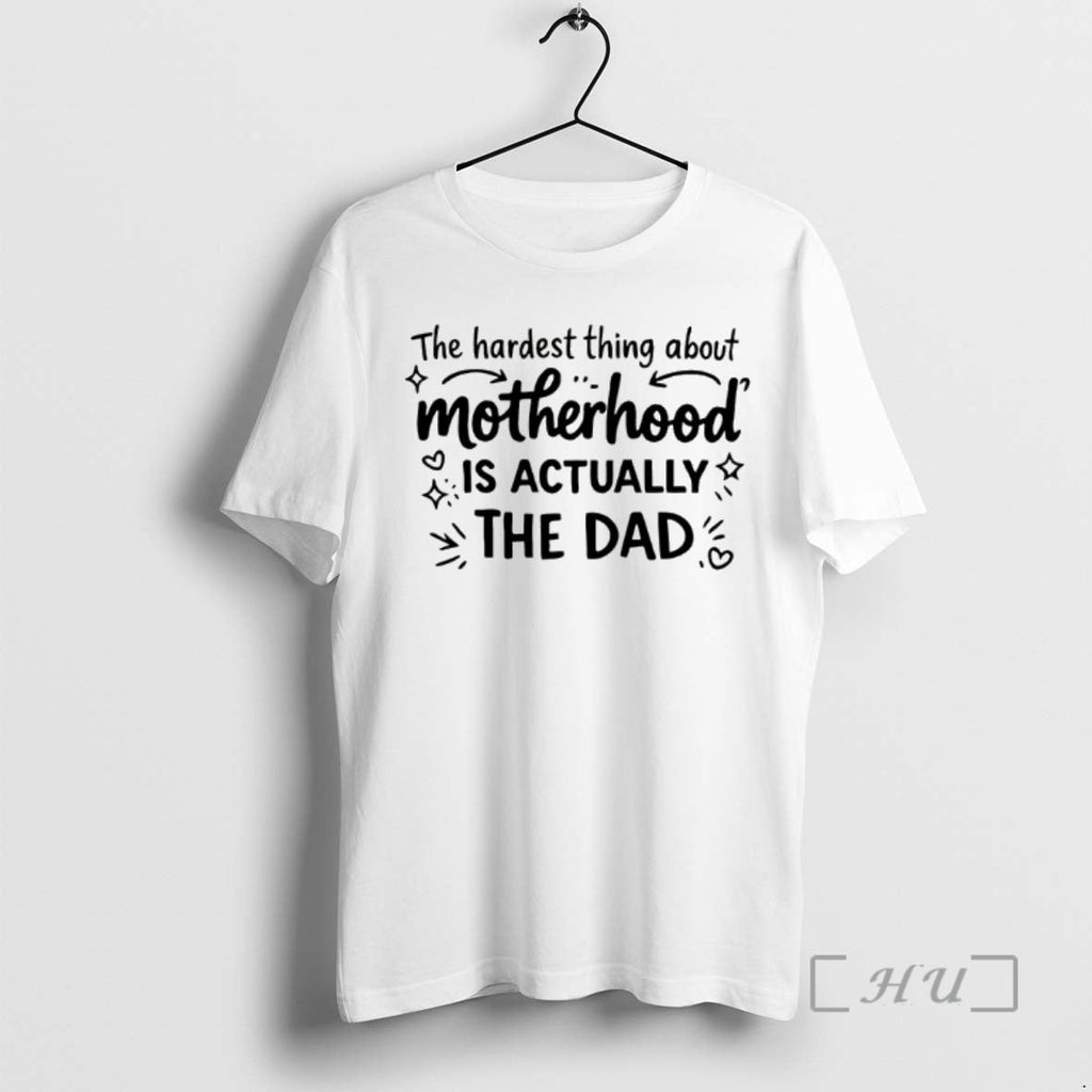 Officials Hardest Part Motherhood Is Dad T-Shirts, Hoodie, Sweatshirt