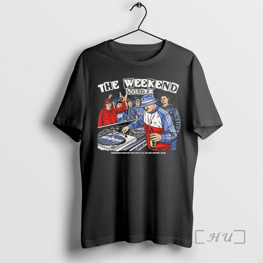 Officials Weekend Louder Confusion Our Eyes That Says All T-Shirts, Hoodie, Sweatshirt