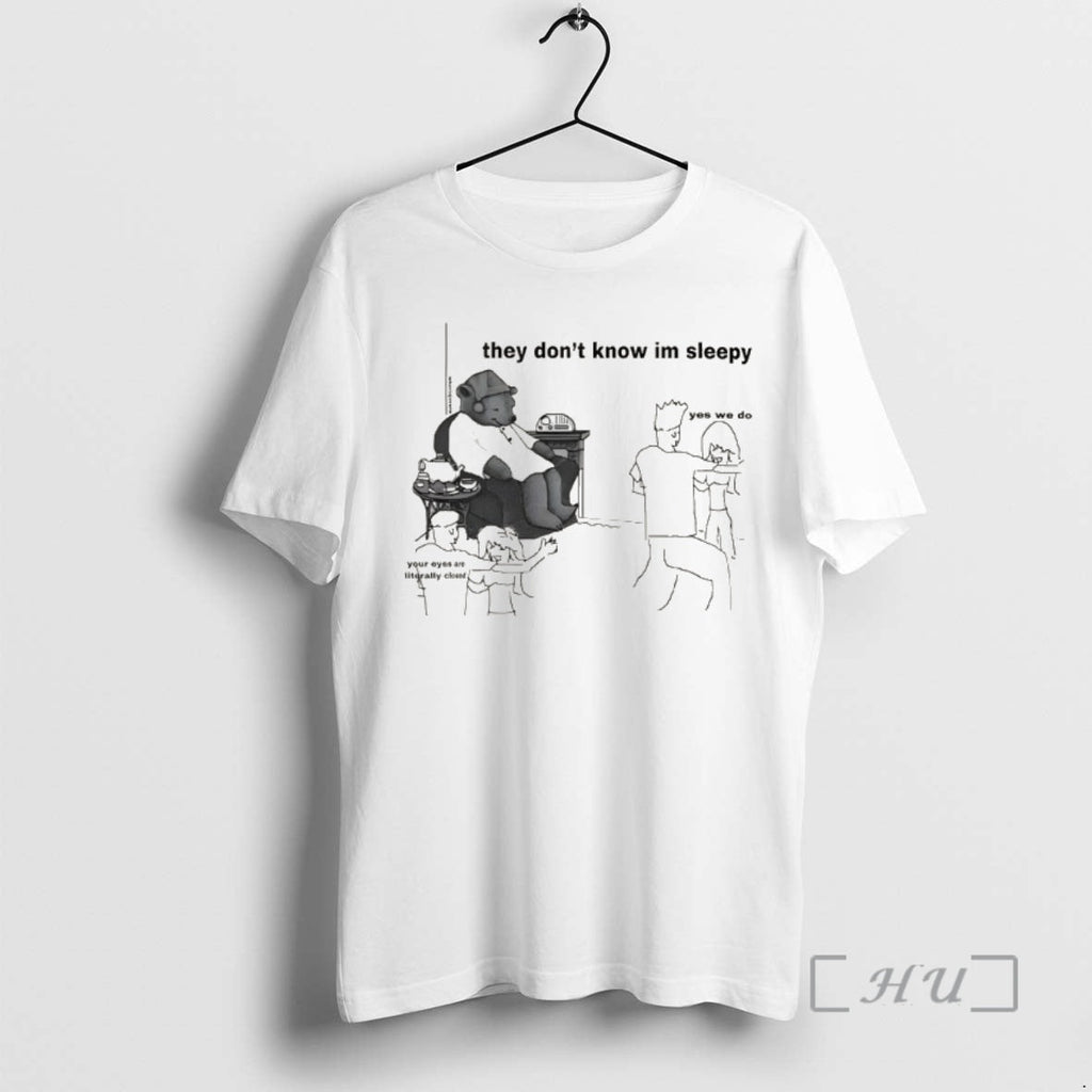 Officials They Dont Know Im Sleepy Yes We Do Your Eyes Are Literally Closed T-Shirts, Hoodie, Sweatshirt