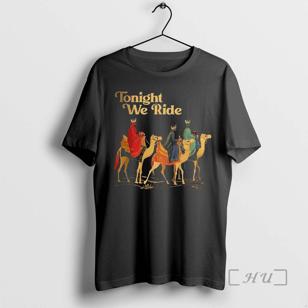 Officials Three Wise Riding Camels Tonight We Ride T-Shirts, Hoodie, Sweatshirt