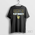 Officials Trending Toledo Walleye If You Cant Play Nice Play Hockey T Shirt Sweatshirt Hoodies
