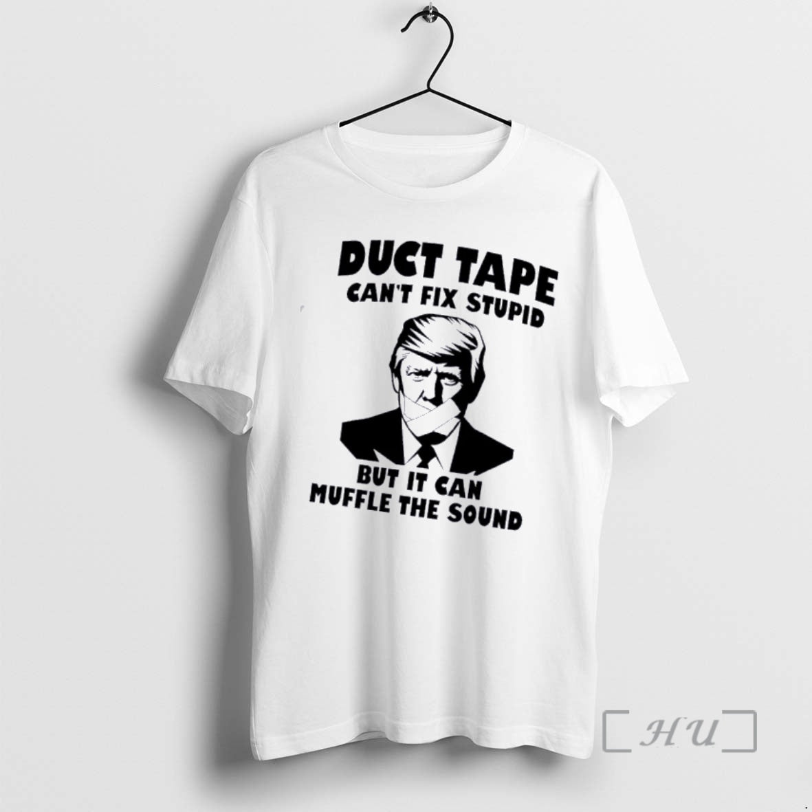 Officials Trump Duct Tape Cant Fix Stupid But Can Muffle Sound T-Shirts, Hoodie, Sweatshirt