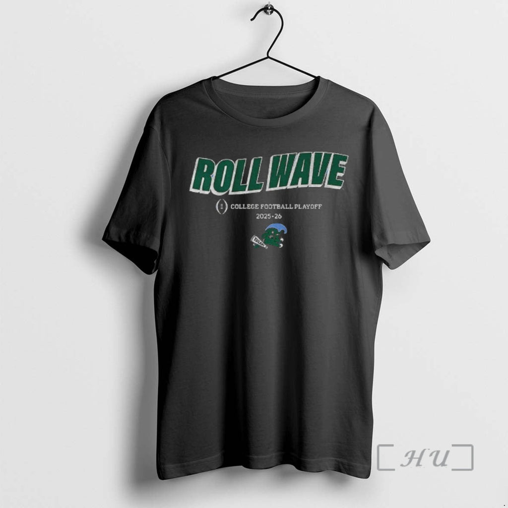Officials Tulane Green Wave 2025 Cfp Team Slogan Roll Wave College Football Playoff 2025 2026 T-Shirts, Hoodie, Sweatshirt