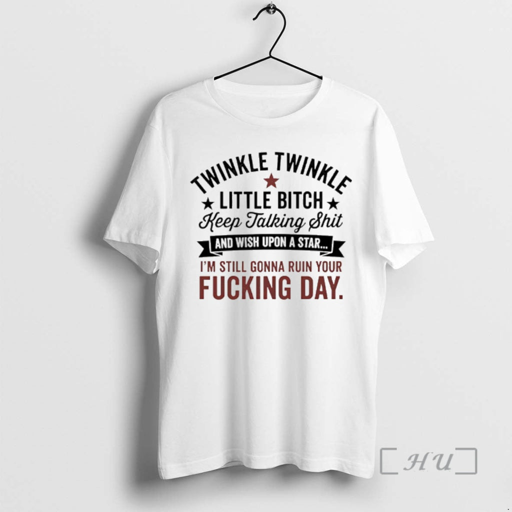 Officials Twinkle Twinkle Little Bitch Keep Talking Shit Wish Upon Star T-Shirts, Hoodie, Sweatshirt