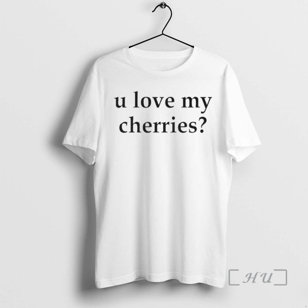 Officials U Love My Cherries T-Shirts, Hoodie, Sweatshirt