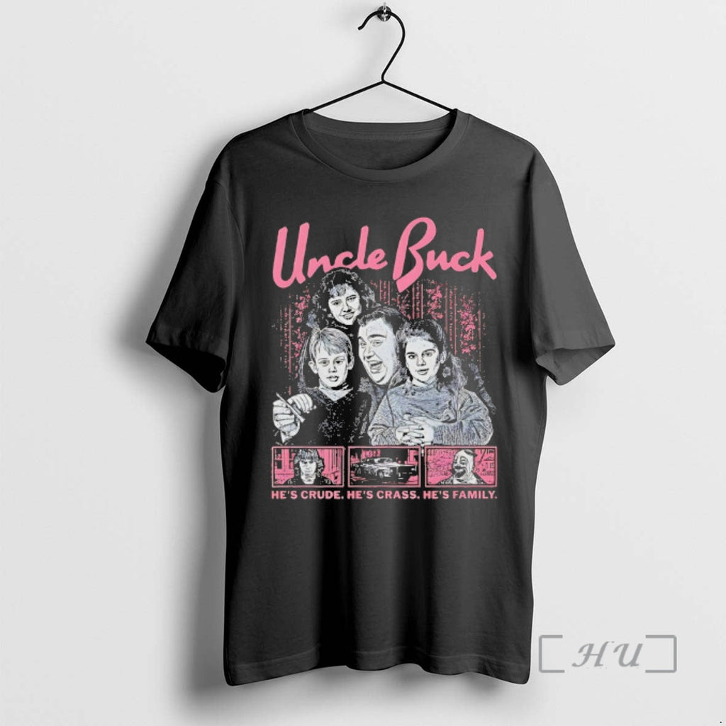 Officials Uncle Buck Hes Crude Hes Crass Hes Family T-Shirts, Hoodie, Sweatshirt