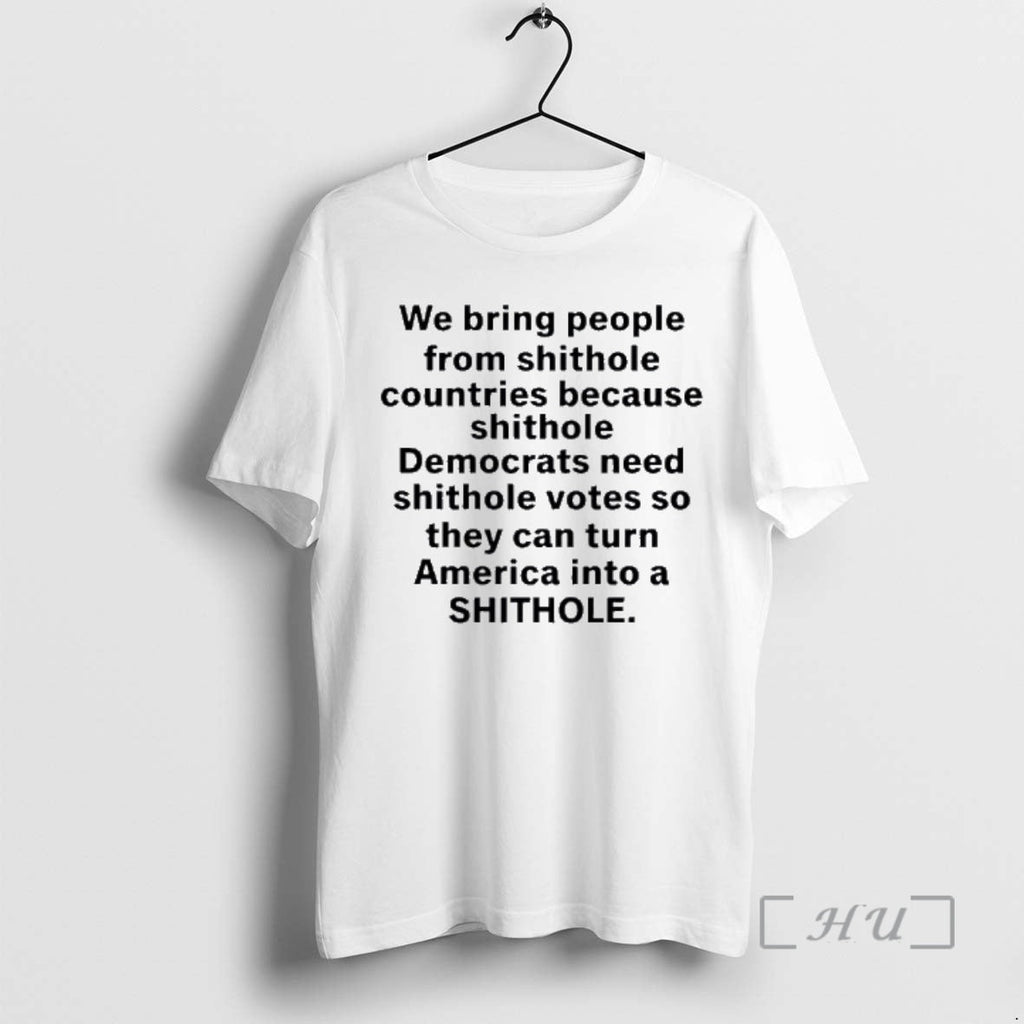 Officials We Bring People Shithole Countries Because Shithole Man Memes T-Shirts, Hoodie, Sweatshirt