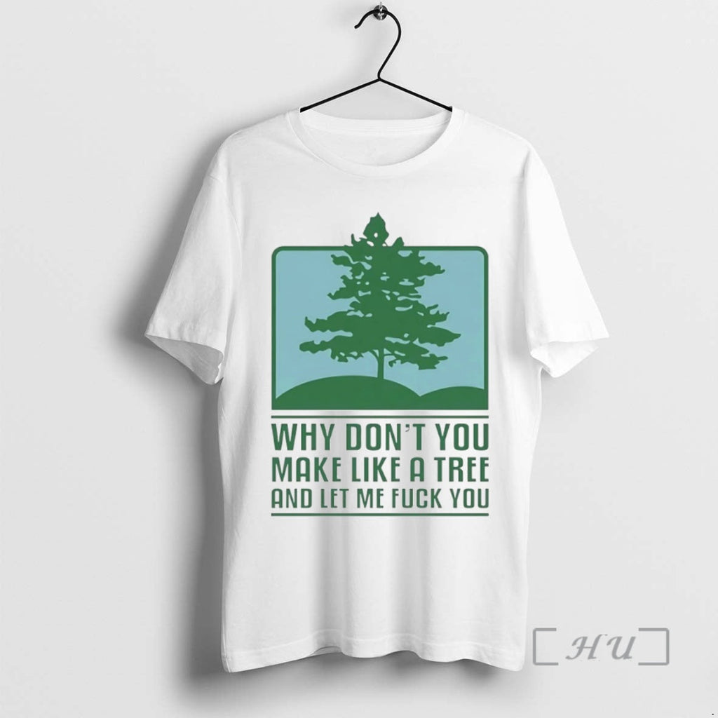 Officials Why Dont You Make Like Tree Let Me Fck You Circle T-Shirts, Hoodie, Sweatshirt