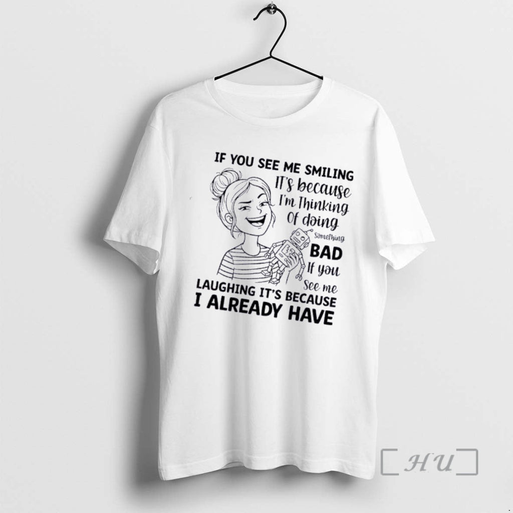 Officials If You See Me Smiling Because Im Thinking Doing Something Bad T-Shirts, Hoodie, Sweatshirt