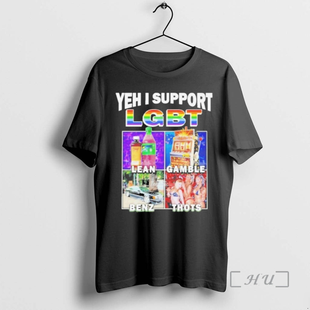 Officials Yeh I Support Lgbt Lean Gamble Benz Thots T-Shirts, Hoodie, Sweatshirt