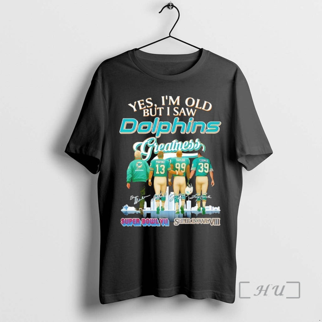 Officials Yes Im Old But I Saw Miami Dolphins Greatness Signature T-Shirts, Hoodie, Sweatshirt