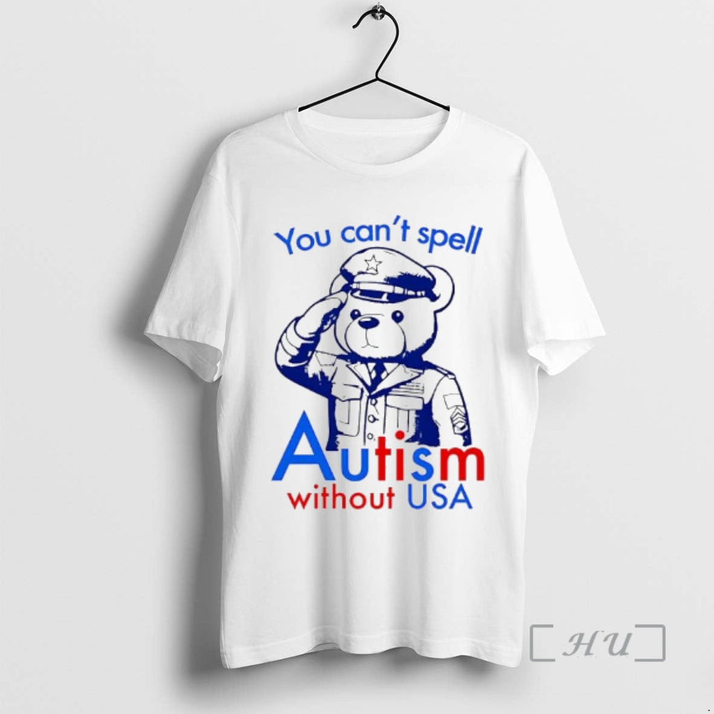 Officials You Cant Spell Autism Without Usa Bear T-Shirts, Hoodie, Sweatshirt