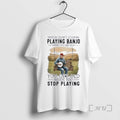 Officials You Dont Stop Playing Banjo When You Get Old You Get Old When You T-Shirts, Hoodie, Sweatshirt