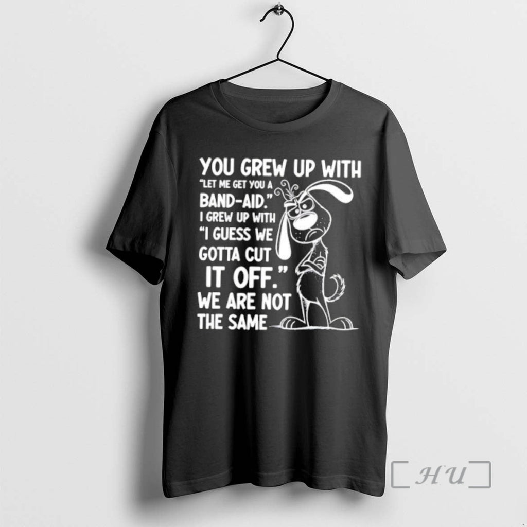 Officials You Grew Up Band Aid I Grew Up Cut Off T-Shirts, Hoodie, Sweatshirt