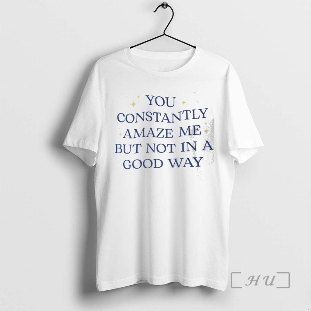 Officials You Constantly Amaze Me But Not Good Way Letter T-Shirts, Hoodie, Sweatshirt