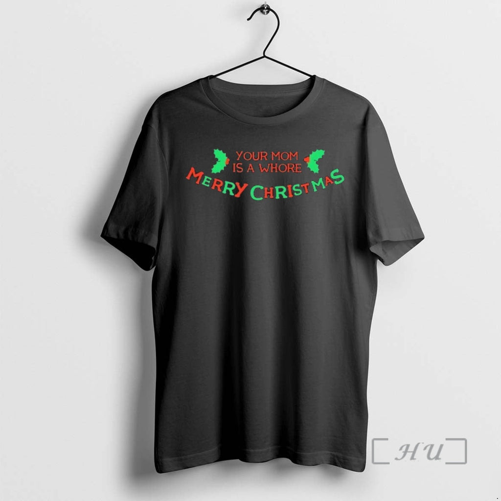 Officials Your Mom Is Whore Merry T-Shirts, Hoodie, Sweatshirt