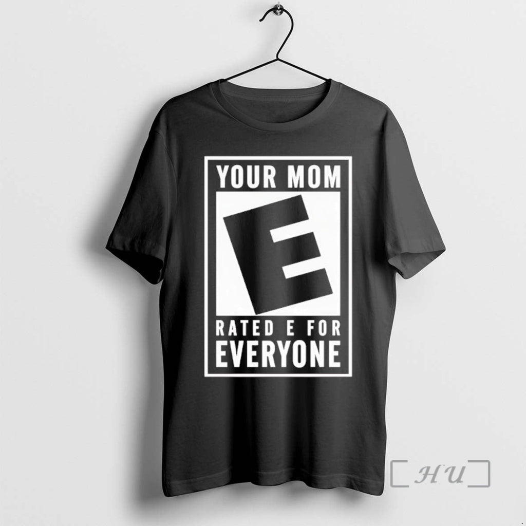 Officials Your Mom Rated E Everyone T-Shirts, Hoodie, Sweatshirt