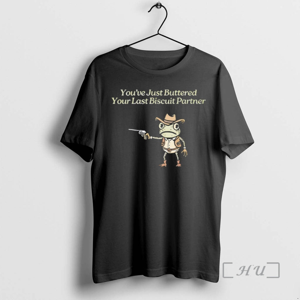 Officials Youve Just Buttered Your Last Biscuit Partner Frog T-Shirts, Hoodie, Sweatshirt