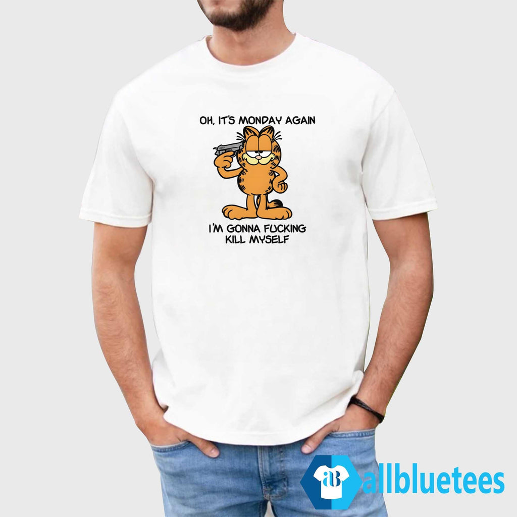 Garfield Oh Monday Again Gonna Fucking Kill Myself Tee Unisex T-shirt, Sweatshirt, Hoodie (1)