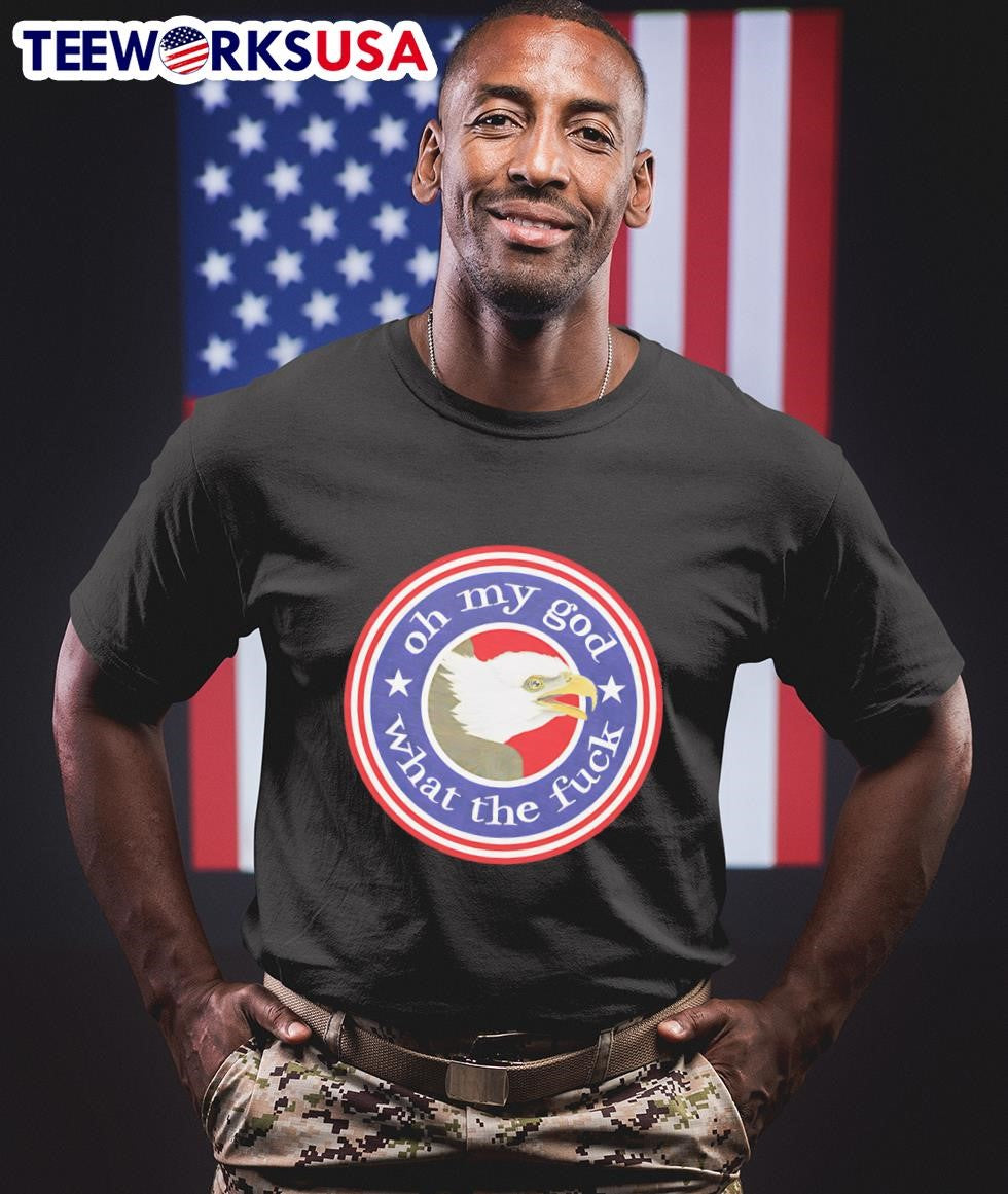 Oh My God What The Fuck Bald Eagle Shirt
