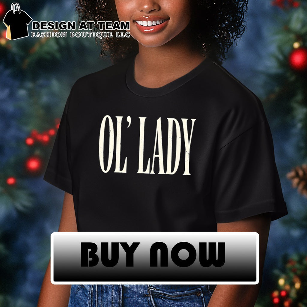 Ol’ Lady text 2026 shirt