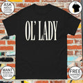 Ol’ Lady text 2026 shirt