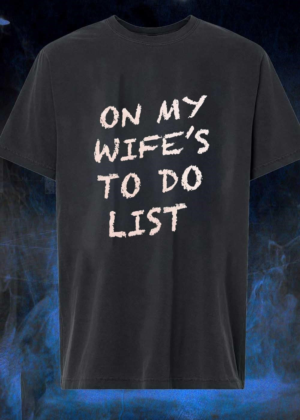 On My Wife’s To Do List T-Shirt