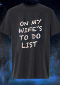 On My Wife’s To Do List T-Shirt
