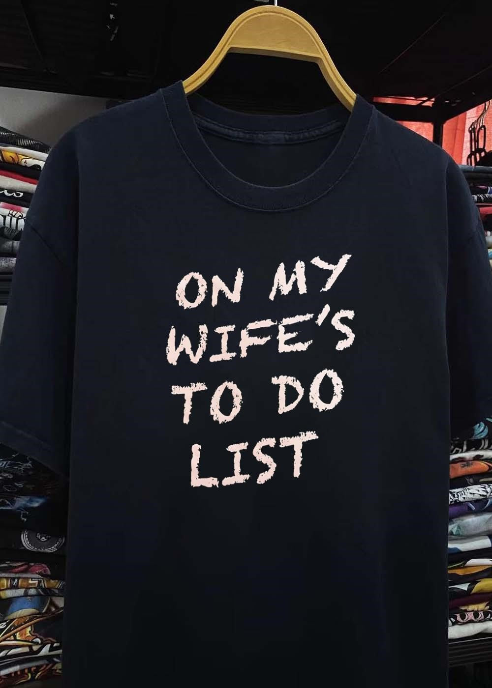 On My Wife’s To Do List T-Shirt