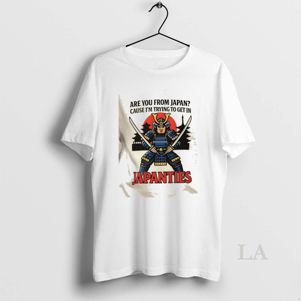 Original Are You Japan Cause Im Trying Get Samurai Japanties T-Shirts, Hoodie, Sweatshirt