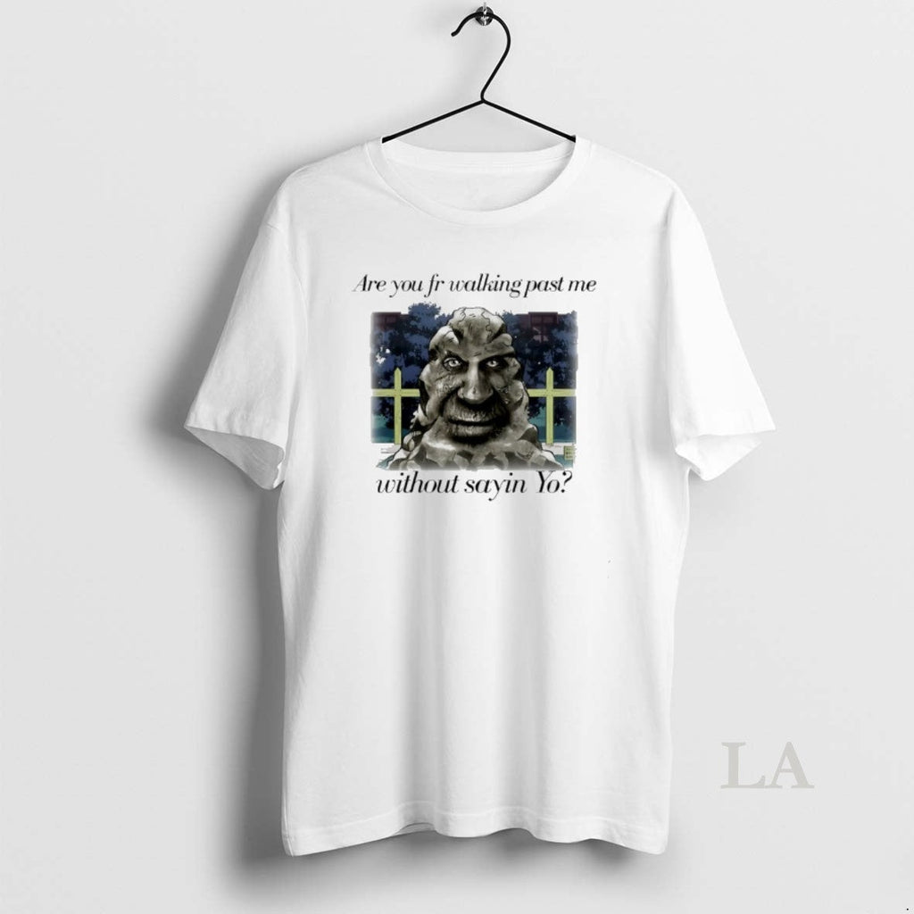 Original Are You Walking Past Me Without Saying Yo Angelo T-Shirts, Hoodie, Sweatshirt