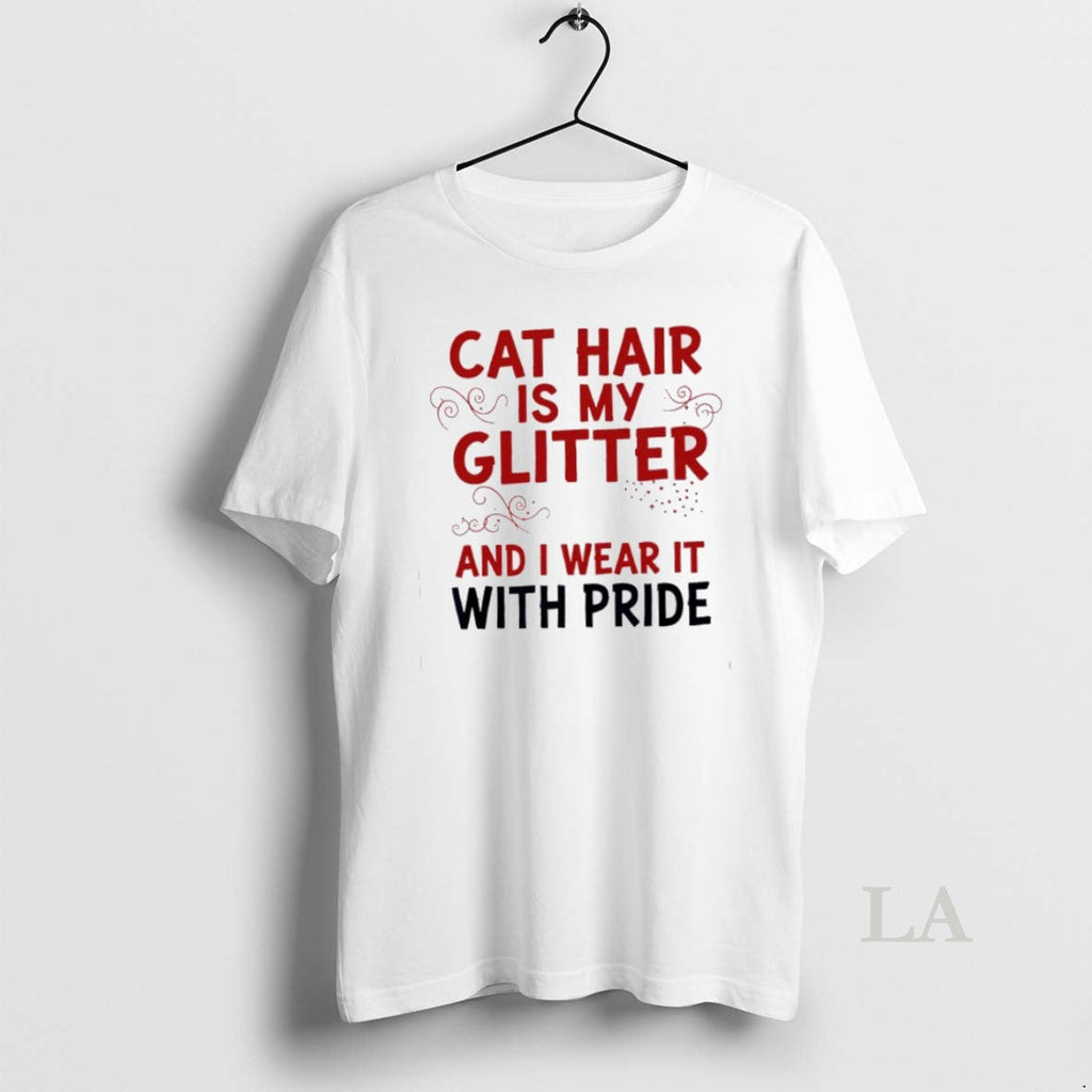 Original Cat Hair Is My Glitter I Pride T-Shirts, Hoodie, Sweatshirt