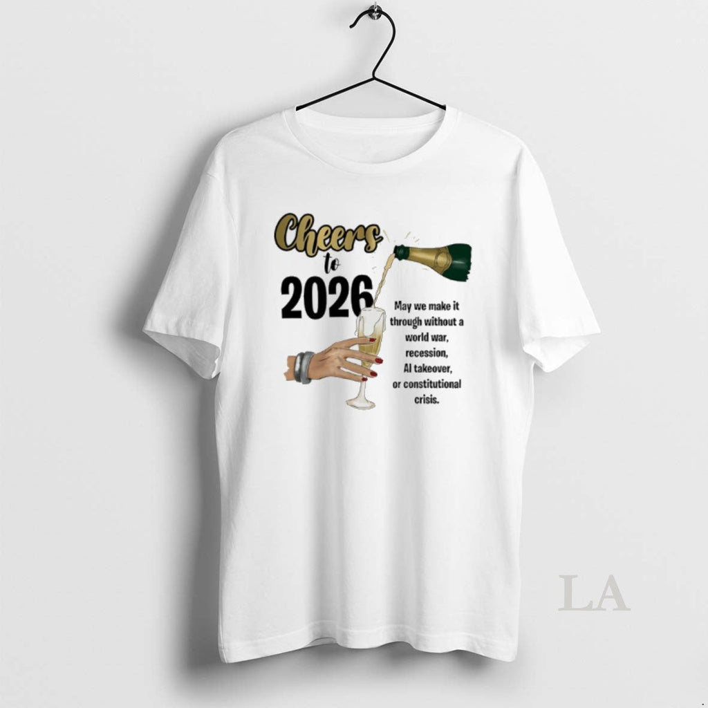 Original Cheers 2026 May We Make Through Without World War T-Shirts, Hoodie, Sweatshirt