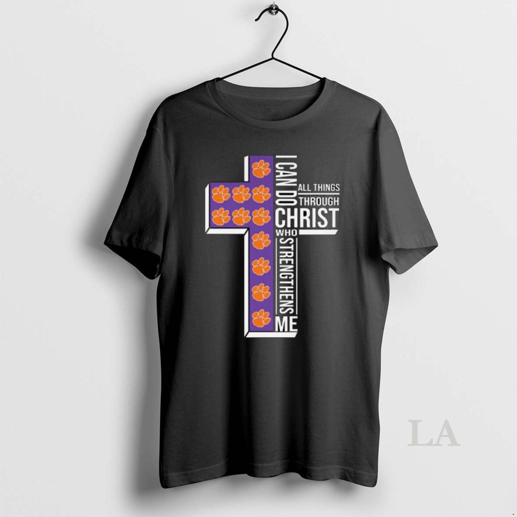 Original Clemson Tigers I Can Do All Things Through Christ Who Strengthens Me Cross T-Shirts, Hoodie, Sweatshirt